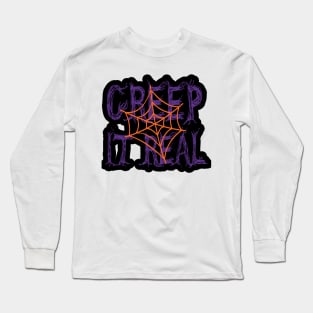 Creep it Real, Halloween inspired colorful typography design Long Sleeve T-Shirt